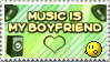 Music is my boyfriend!