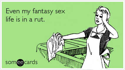 fantasy-sex-life-in-rut-cry-for-help-ecards-someecards.png
