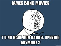 Y U NO - James Bond Movies.jpg