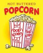 Hot Buttered Popcorn.jpg