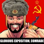 Glorious Exposition, Comrade.jpg