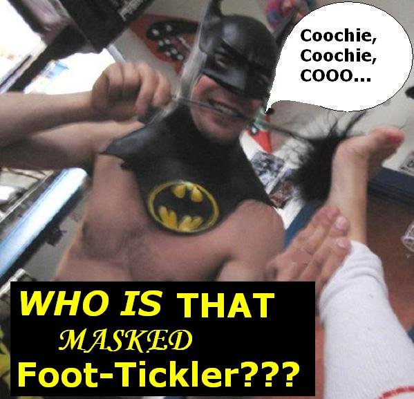 Batman LOVES to tickle feet...???